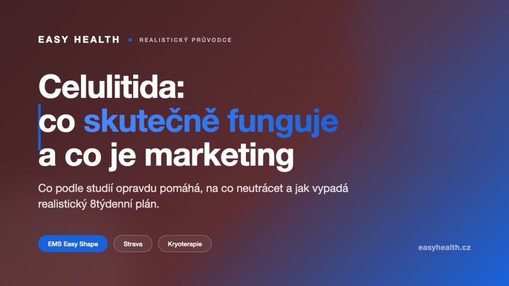 Celulitida – co skutečně funguje a co je marketing (Easy Health průvodce)