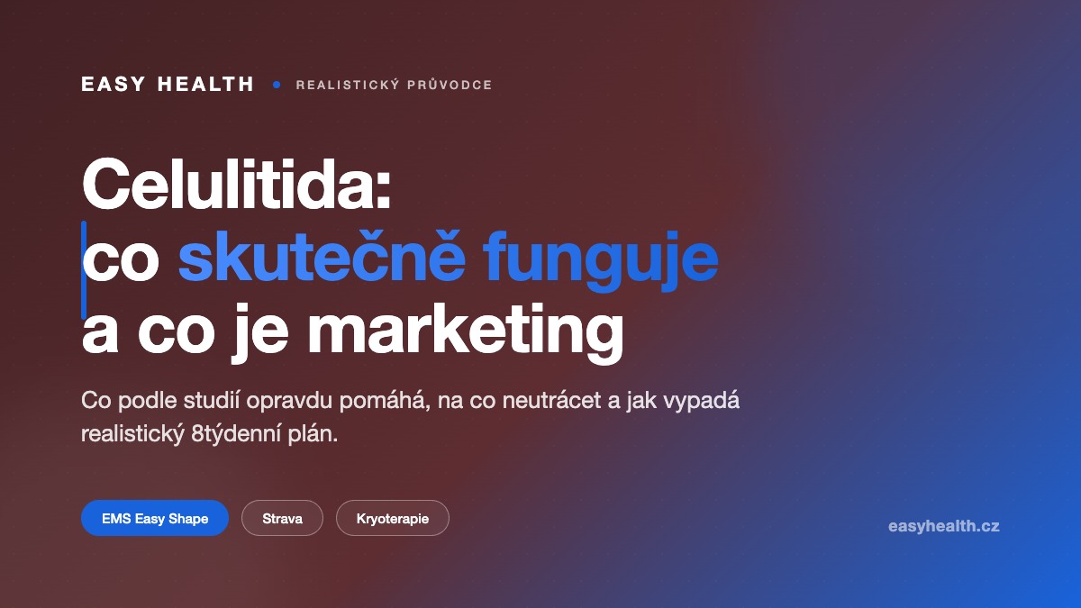 Celulitida – co skutečně funguje a co je marketing (Easy Health průvodce)