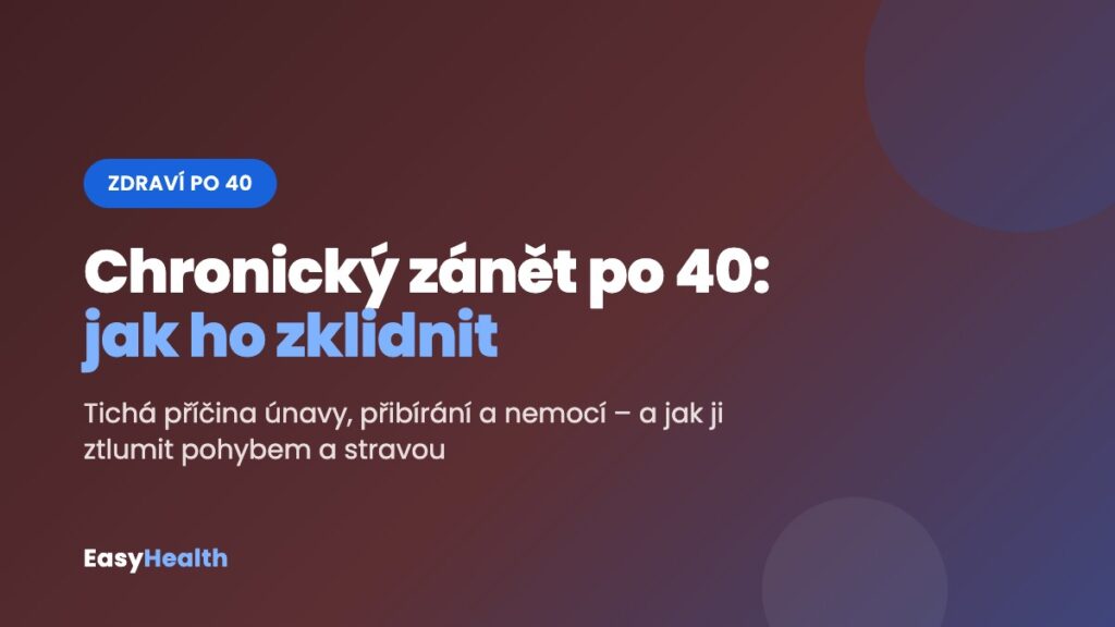 Chronický zánět po 40 – tichá příčina únavy a nemocí a jak ho zklidnit pohybem a stravou