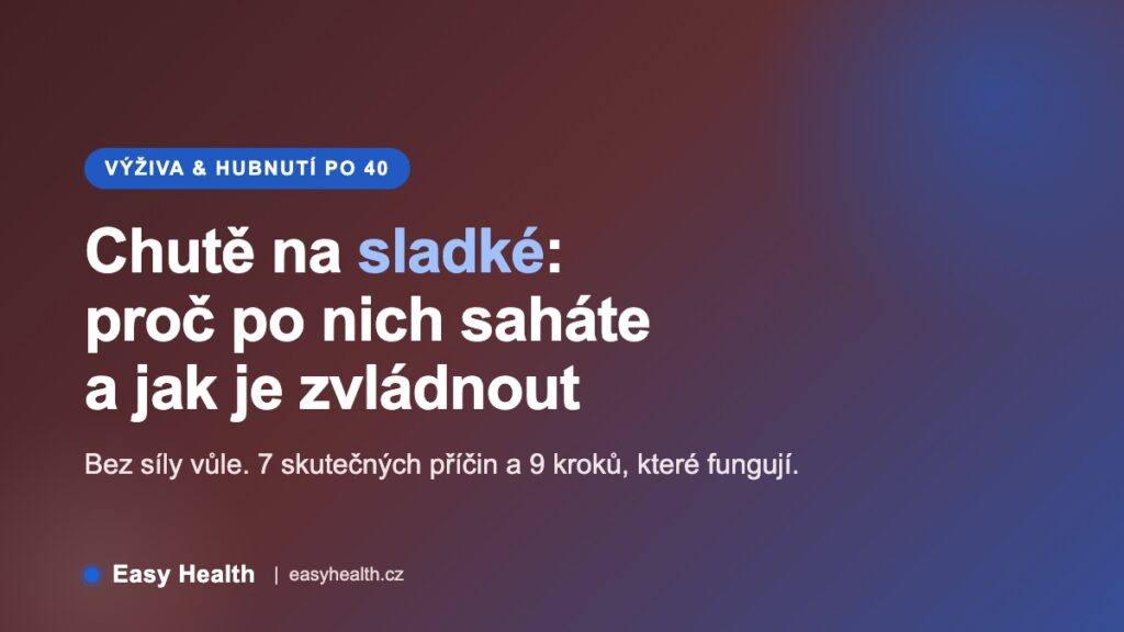 Chutě na sladké: proč po nich saháte a jak je zvládnout – Easy Health