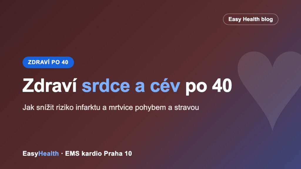 Zdraví srdce a cév po 40 – jak snížit riziko infarktu a mrtvice
