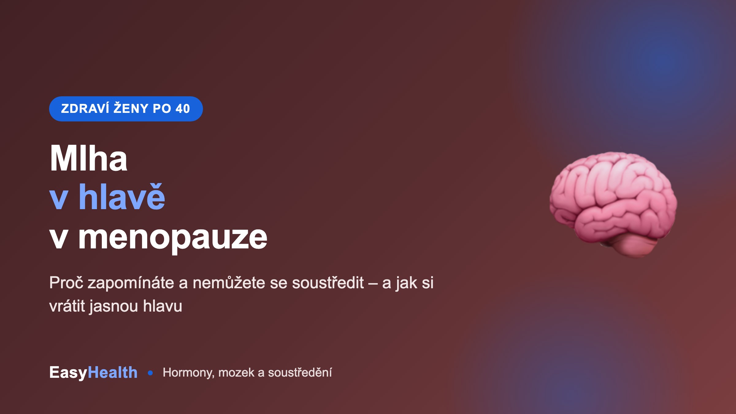 Mlha v hlavě v menopauze – proč zapomínáte a nemůžete se soustředit