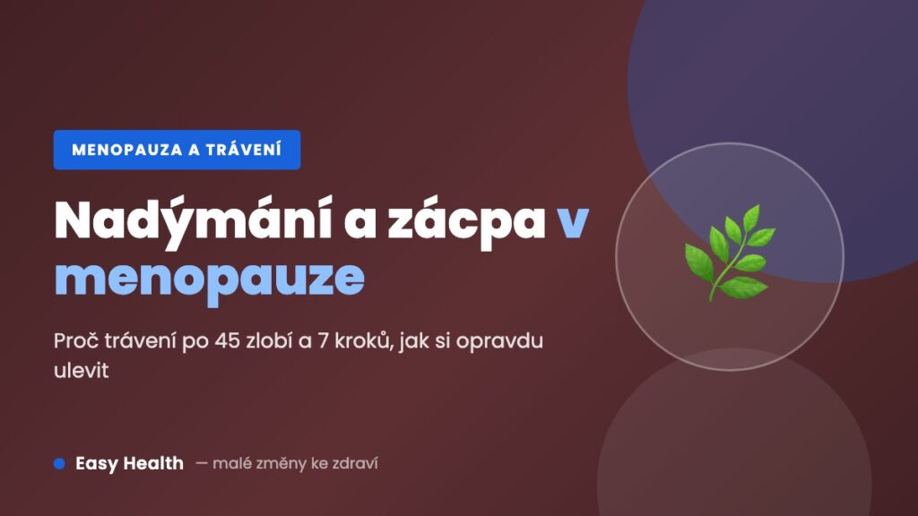 Nadýmání a zácpa v menopauze – průvodce Easy Health