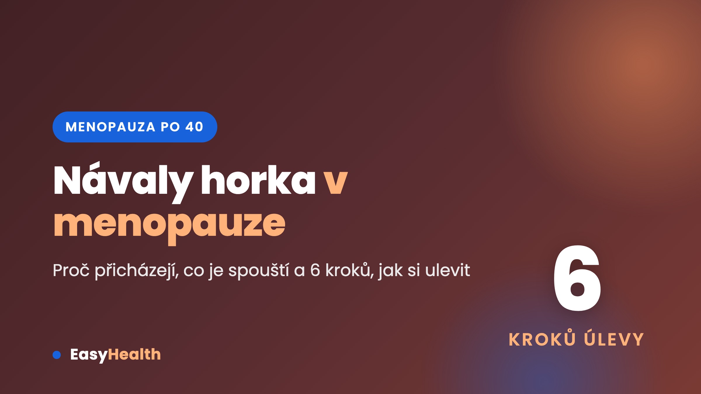 Návaly horka v menopauze – proč přicházejí a 6 kroků, jak si ulevit