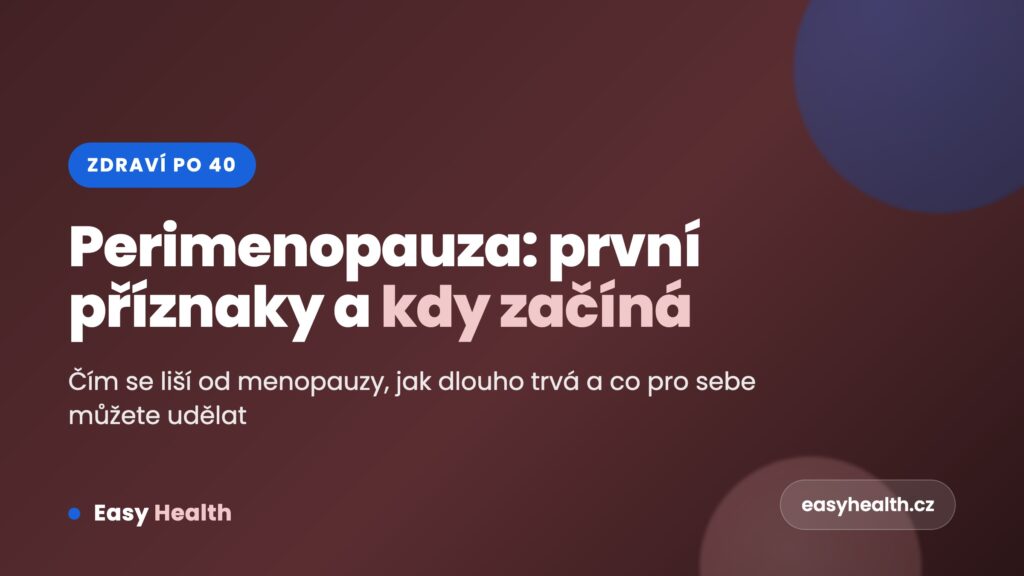Perimenopauza: první příznaky a kdy začíná – Easy Health