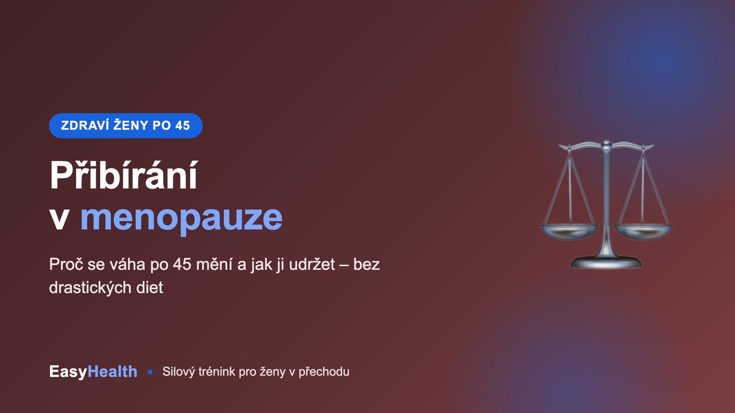 Přibírání v menopauze: proč se váha po 45 mění a jak ji udržet bez drastických diet