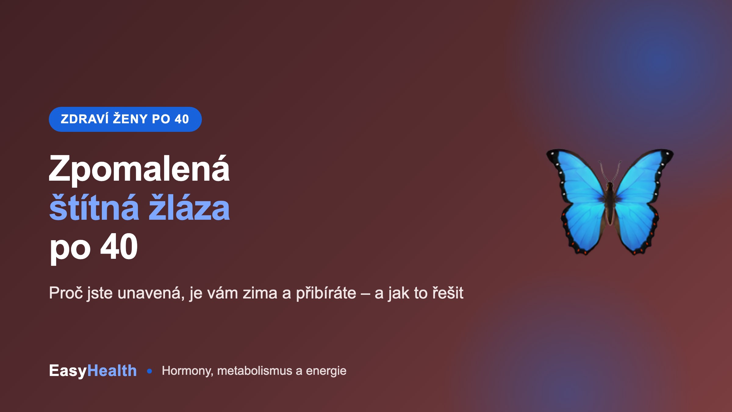 Zpomalená štítná žláza po 40: proč jste unavená, je vám zima a přibíráte